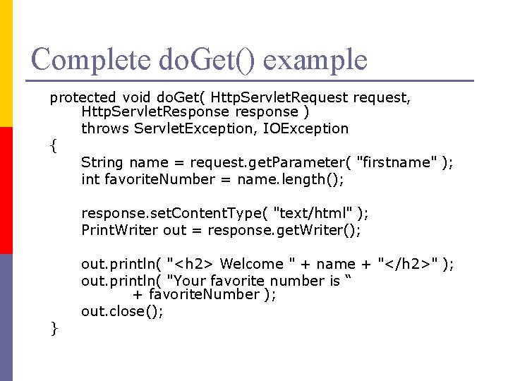 Complete do. Get() example protected void do. Get( Http. Servlet. Request request, Http. Servlet.
