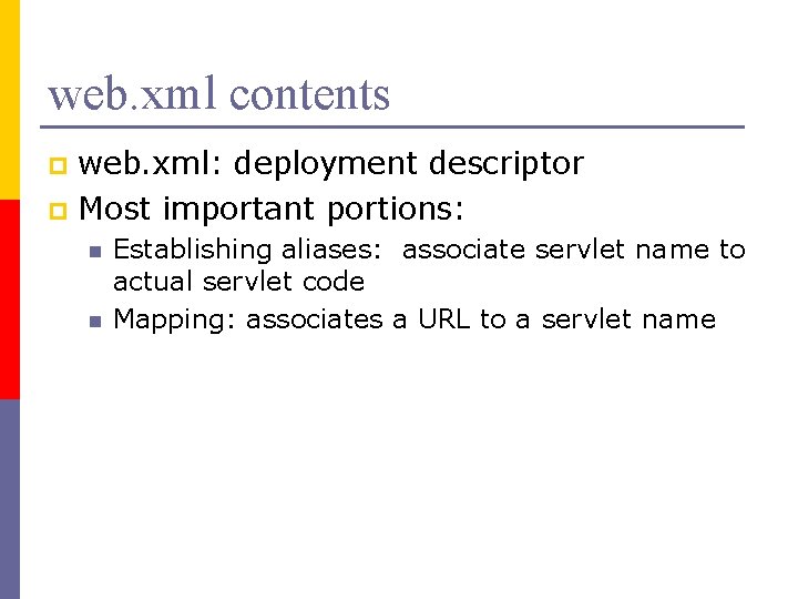 web. xml contents web. xml: deployment descriptor p Most important portions: p n n