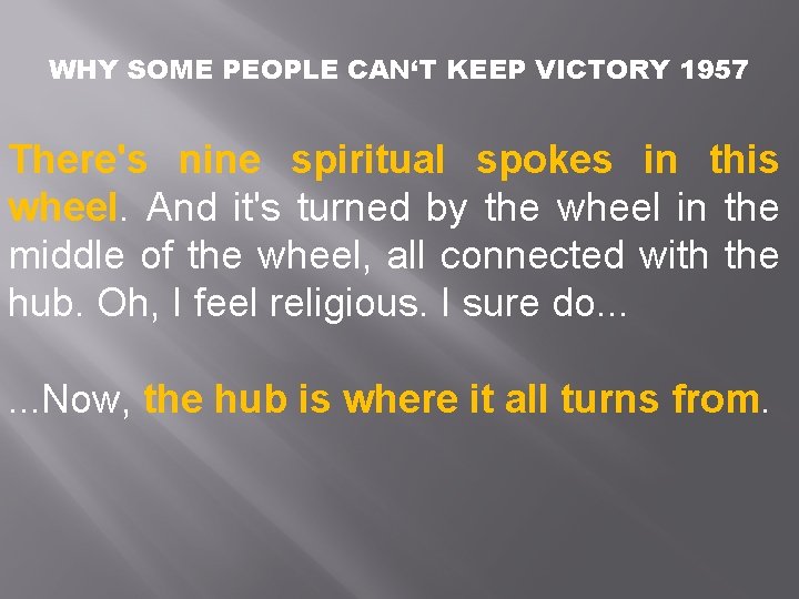 WHY SOME PEOPLE CAN‘T KEEP VICTORY 1957 There's nine spiritual spokes in this wheel.