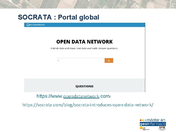 SOCRATA : Portal global https: //www. opendatanetwork. com/ https: //socrata. com/blog/socrata-introduces-open-data-network/ 