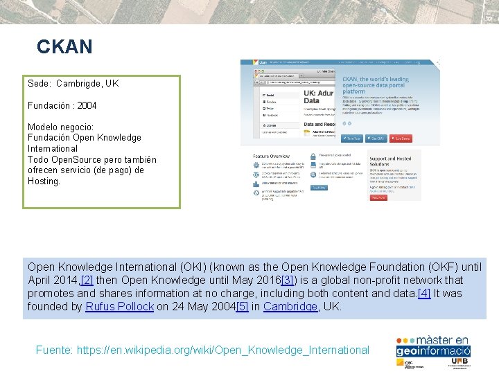 CKAN Sede: Cambrigde, UK Fundación : 2004 Modelo negocio: Fundación Open Knowledge International Todo