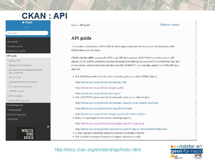 CKAN : API http: //docs. ckan. org/en/latest/api/index. html 