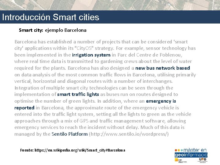 Introducción Smart cities Smart city: ejemplo Barcelona has established a number of projects that