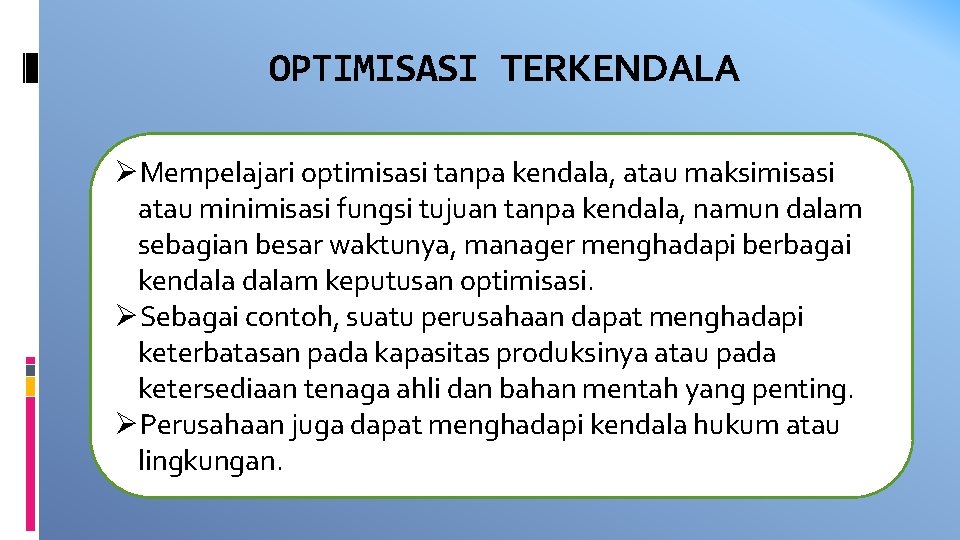 OPTIMISASI TERKENDALA ØMempelajari optimisasi tanpa kendala, atau maksimisasi atau minimisasi fungsi tujuan tanpa kendala,