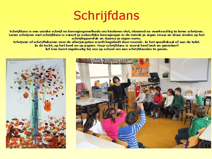 Schrijfdans is een unieke schrijf en bewegingsmethode om kinderen vlot, vloeiend en veerkrachtig te