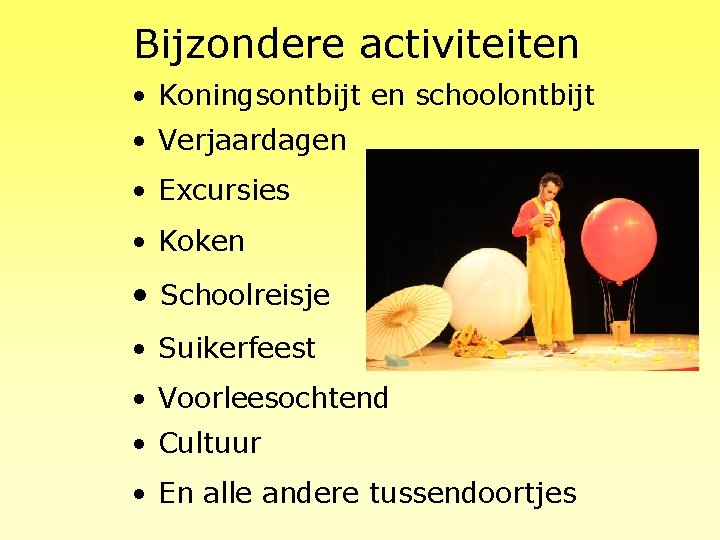 Bijzondere activiteiten • Koningsontbijt en schoolontbijt • Verjaardagen • Excursies • Koken • Schoolreisje