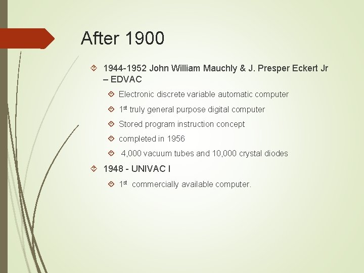 After 1900 1944 -1952 John William Mauchly & J. Presper Eckert Jr – EDVAC