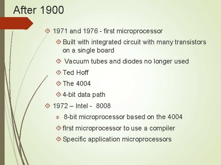 After 1900 1971 and 1976 - first microprocessor Built with integrated circuit with many