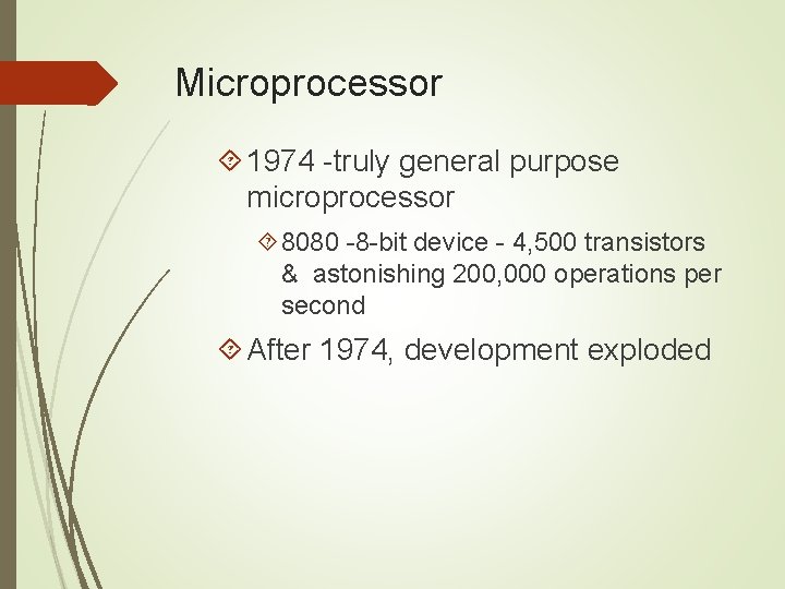 Microprocessor 1974 -truly general purpose microprocessor 8080 -8 -bit device - 4, 500 transistors