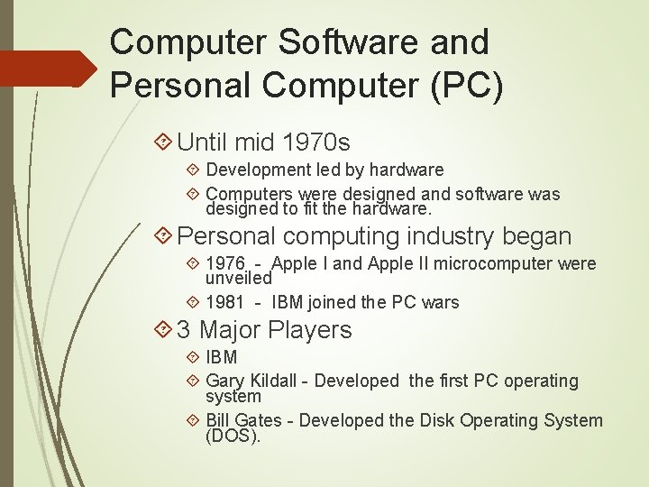 Computer Software and Personal Computer (PC) Until mid 1970 s Development led by hardware