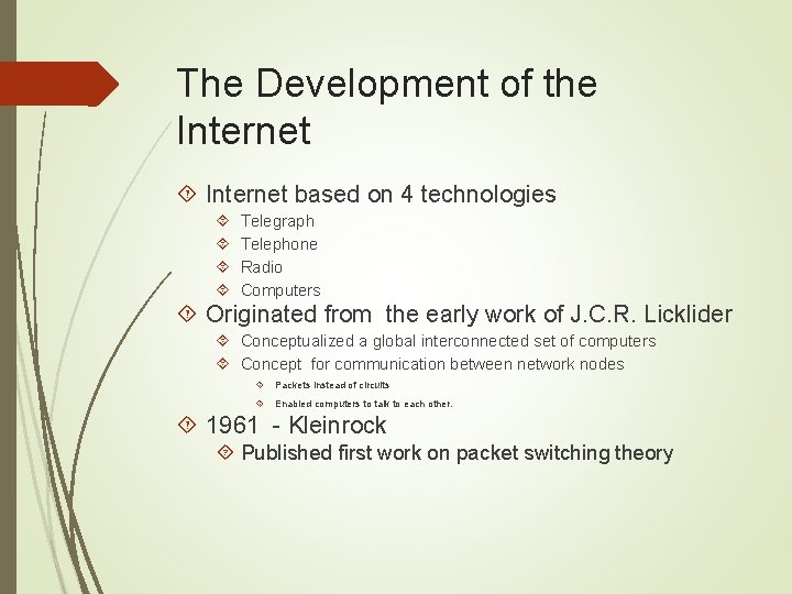 The Development of the Internet based on 4 technologies Telegraph Telephone Radio Computers Originated