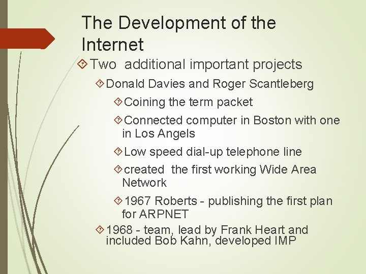The Development of the Internet Two additional important projects Donald Davies and Roger Scantleberg