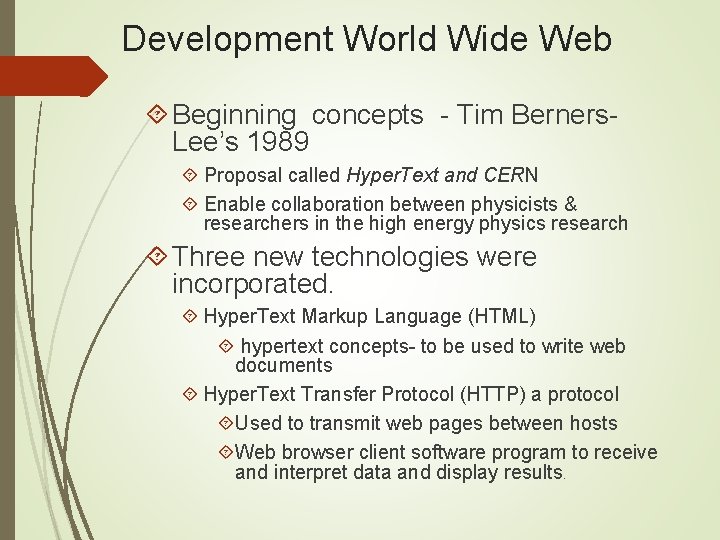 Development World Wide Web Beginning concepts - Tim Berners. Lee’s 1989 Proposal called Hyper.