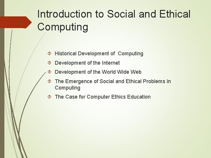 Introduction to Social and Ethical Computing Historical Development of Computing Development of the Internet