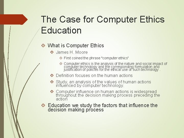 The Case for Computer Ethics Education What is Computer Ethics James H. Moore First