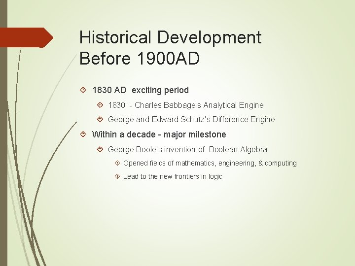 Historical Development Before 1900 AD 1830 AD exciting period 1830 - Charles Babbage’s Analytical