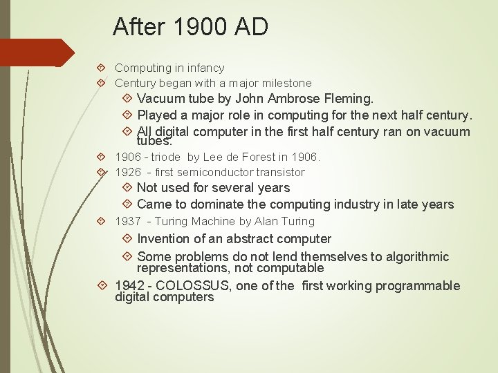 After 1900 AD Computing in infancy Century began with a major milestone Vacuum tube