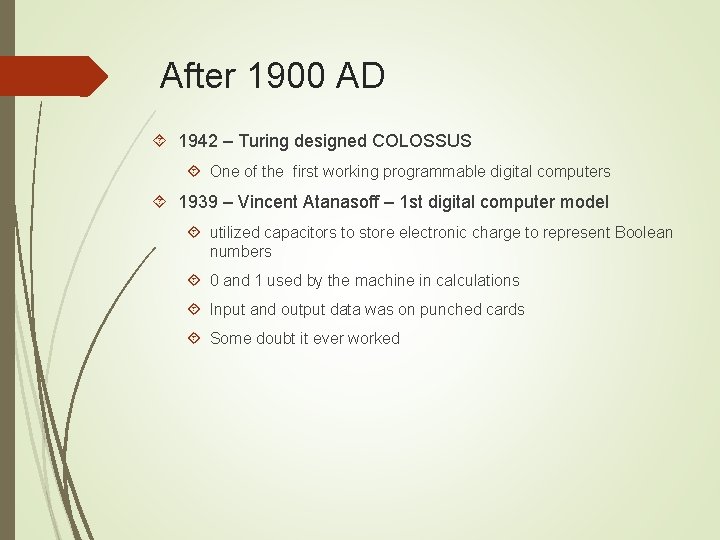 After 1900 AD 1942 – Turing designed COLOSSUS One of the first working programmable