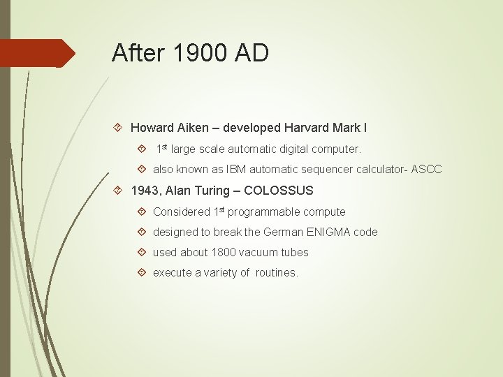 After 1900 AD Howard Aiken – developed Harvard Mark I 1 st large scale