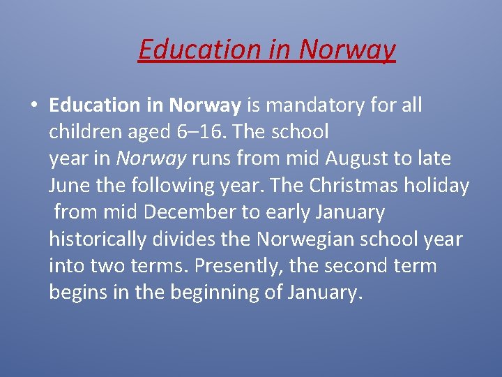 Education in Norway • Education in Norway is mandatory for all children aged 6–