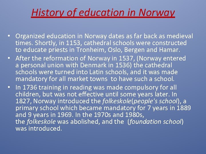 History of education in Norway • Organized education in Norway dates as far back