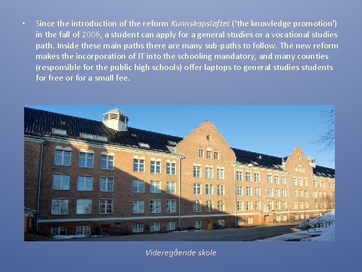  • Since the introduction of the reform Kunnskapsløftet ('the knowledge promotion') in the