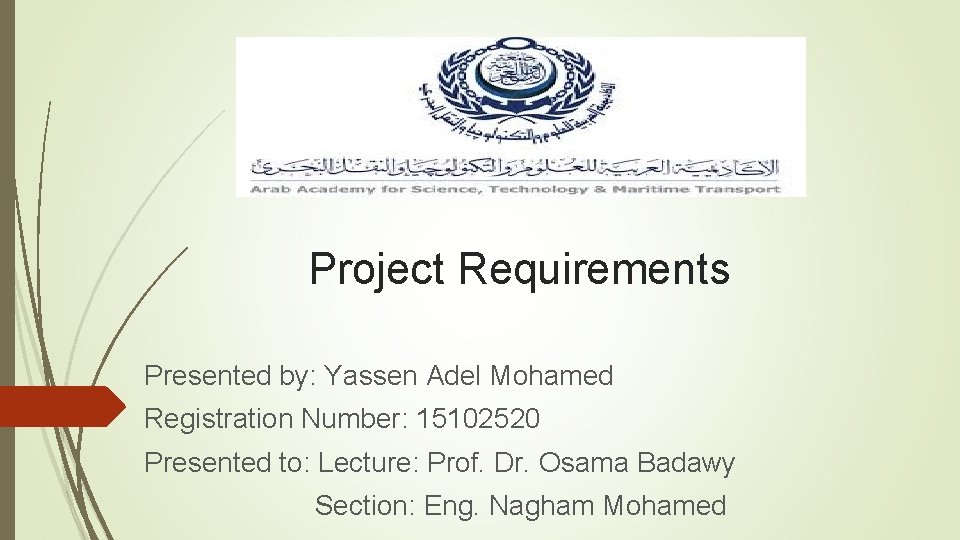 Project Requirements Presented by: Yassen Adel Mohamed Registration Number: 15102520 Presented to: Lecture: Prof.