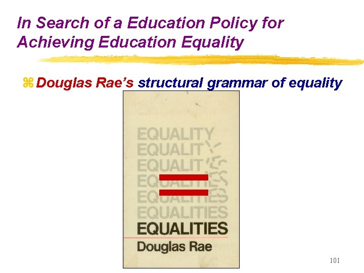 In Search of a Education Policy for Achieving Education Equality z Douglas Rae’s structural