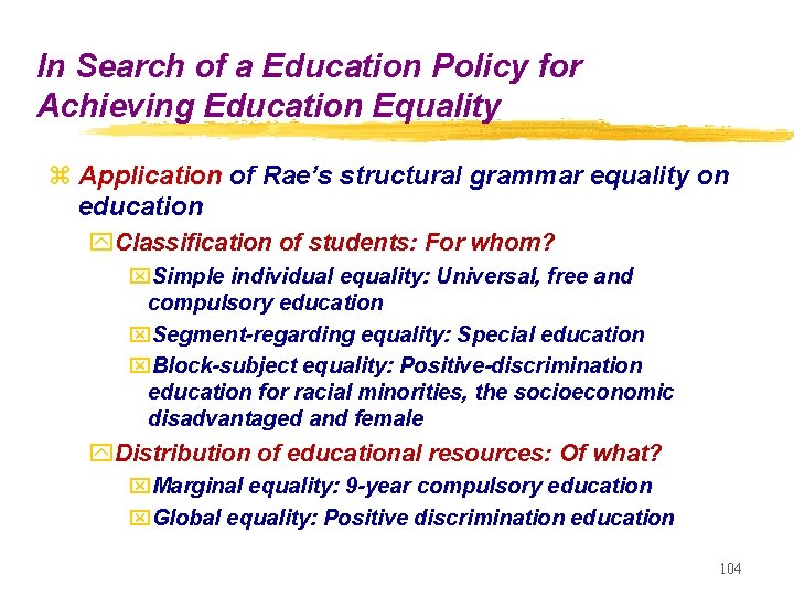 In Search of a Education Policy for Achieving Education Equality z Application of Rae’s