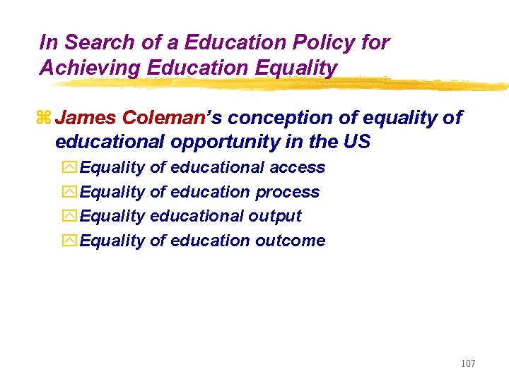 In Search of a Education Policy for Achieving Education Equality z James Coleman’s conception