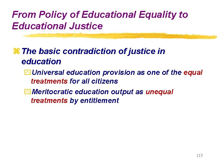 From Policy of Educational Equality to Educational Justice z The basic contradiction of justice