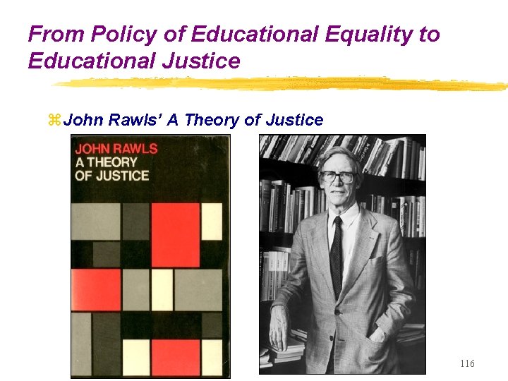 From Policy of Educational Equality to Educational Justice z. John Rawls’ A Theory of