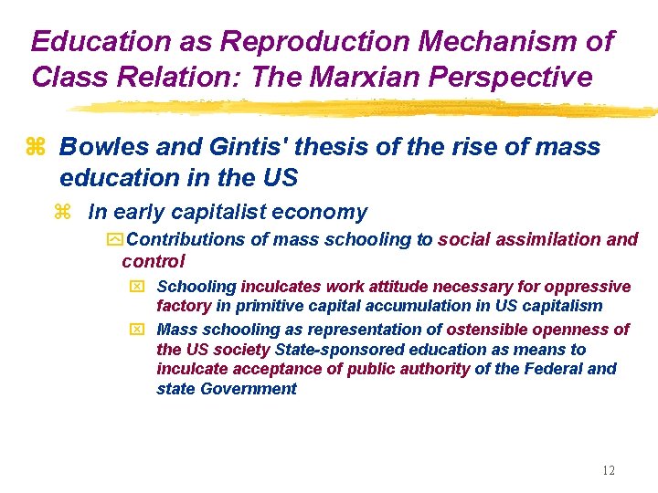 Education as Reproduction Mechanism of Class Relation: The Marxian Perspective z Bowles and Gintis'