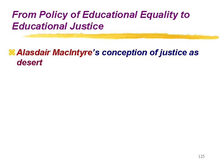 From Policy of Educational Equality to Educational Justice z Alasdair Mac. Intyre’s conception of
