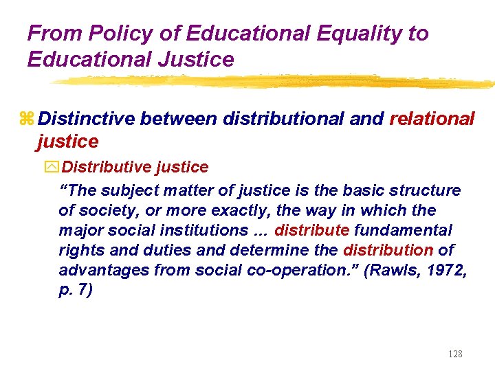 From Policy of Educational Equality to Educational Justice z Distinctive between distributional and relational