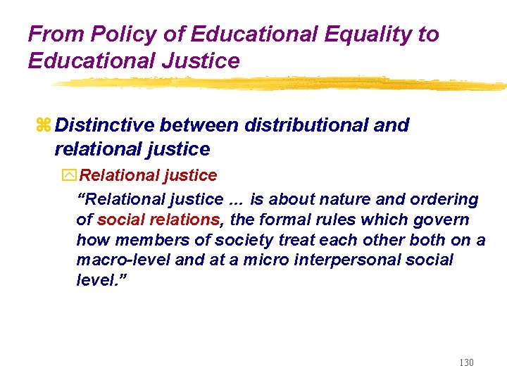 From Policy of Educational Equality to Educational Justice z Distinctive between distributional and relational