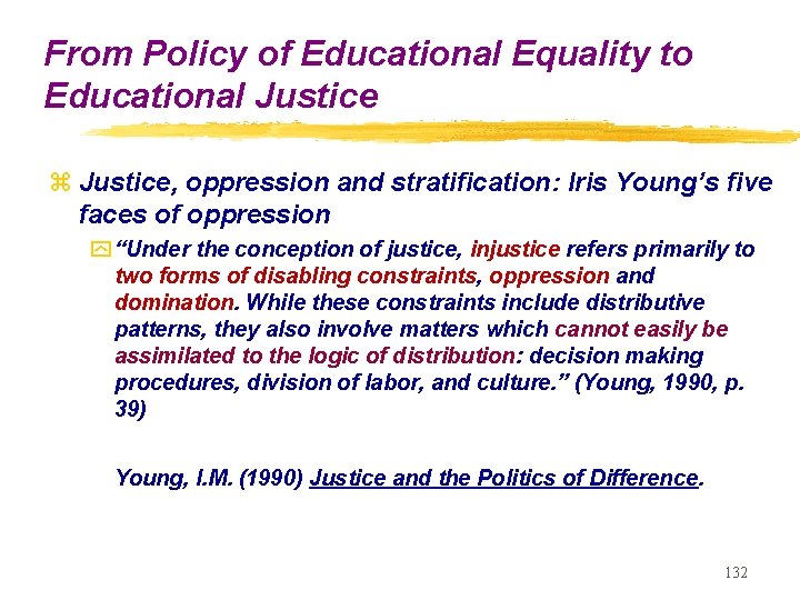 From Policy of Educational Equality to Educational Justice z Justice, oppression and stratification: Iris