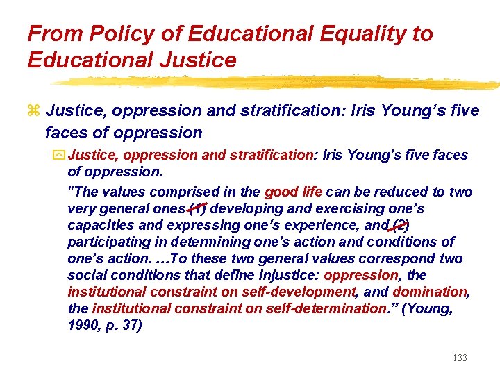 From Policy of Educational Equality to Educational Justice z Justice, oppression and stratification: Iris