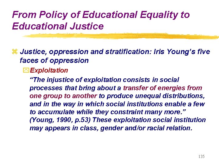 From Policy of Educational Equality to Educational Justice z Justice, oppression and stratification: Iris