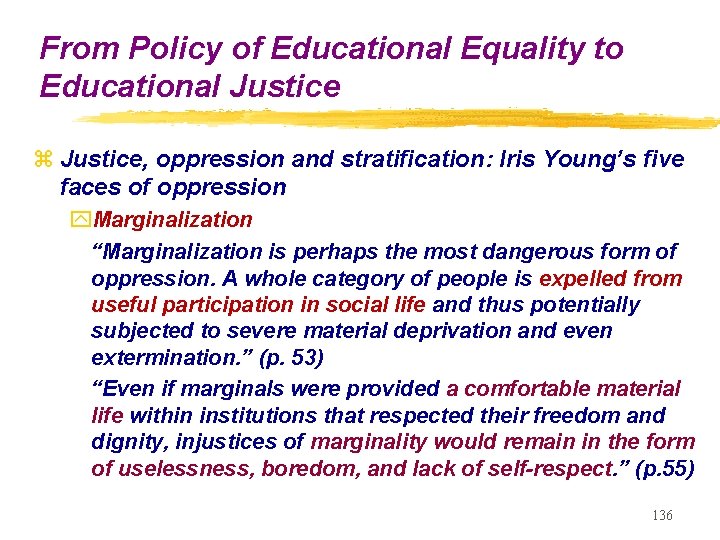 From Policy of Educational Equality to Educational Justice z Justice, oppression and stratification: Iris