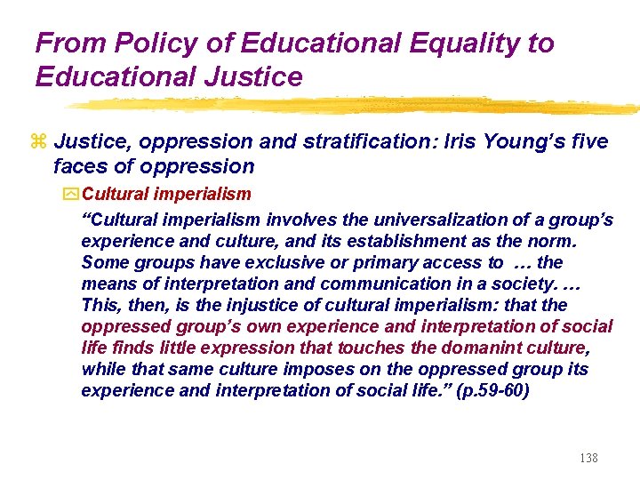 From Policy of Educational Equality to Educational Justice z Justice, oppression and stratification: Iris From Policy of Educational Equality to Educational Justice z Justice, oppression and stratification: Iris