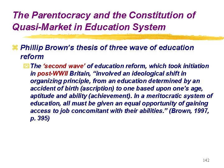 The Parentocracy and the Constitution of Quasi-Market in Education System z Phillip Brown’s thesis