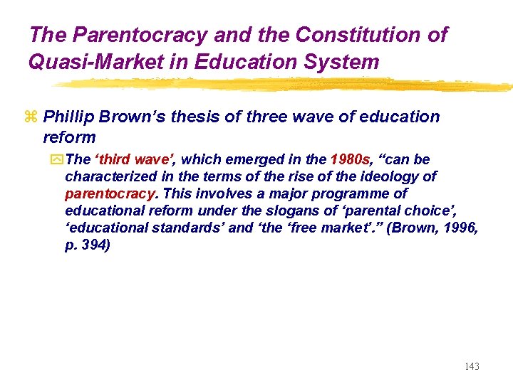 The Parentocracy and the Constitution of Quasi-Market in Education System z Phillip Brown’s thesis