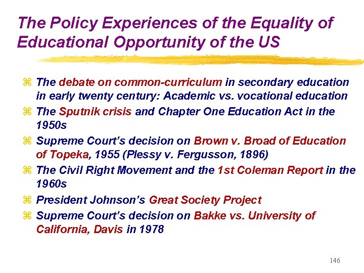 The Policy Experiences of the Equality of Educational Opportunity of the US z The