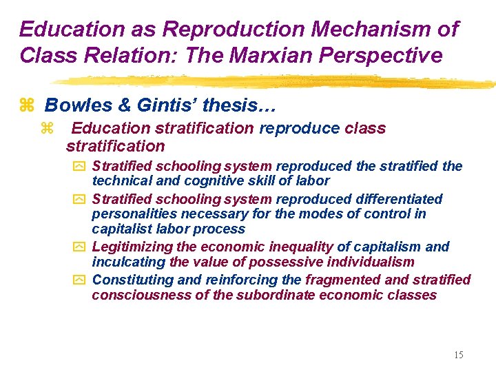 Education as Reproduction Mechanism of Class Relation: The Marxian Perspective z Bowles & Gintis’