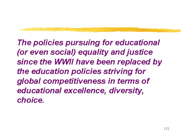 The policies pursuing for educational (or even social) equality and justice since the WWII