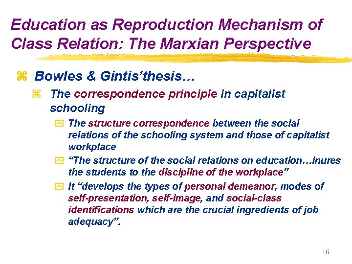 Education as Reproduction Mechanism of Class Relation: The Marxian Perspective z Bowles & Gintis’thesis…