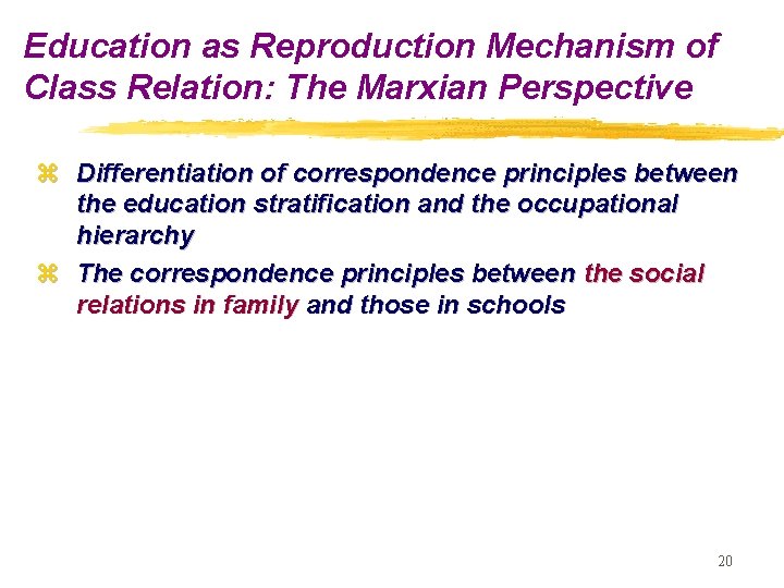 Education as Reproduction Mechanism of Class Relation: The Marxian Perspective z Differentiation of correspondence