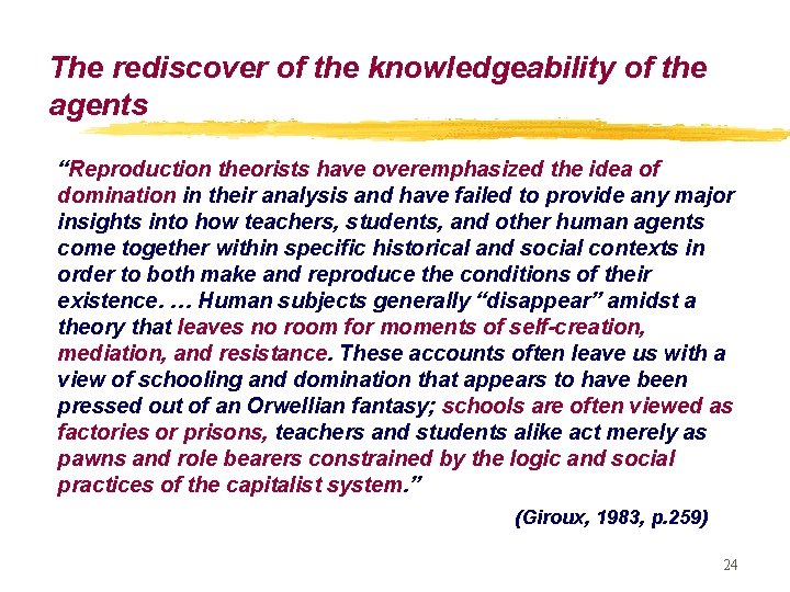 The rediscover of the knowledgeability of the agents “Reproduction theorists have overemphasized the idea