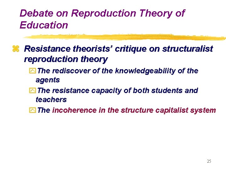 Debate on Reproduction Theory of Education z Resistance theorists’ critique on structuralist reproduction theory